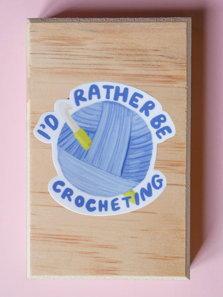 I'd Rather Be Crocheting Single Sticker