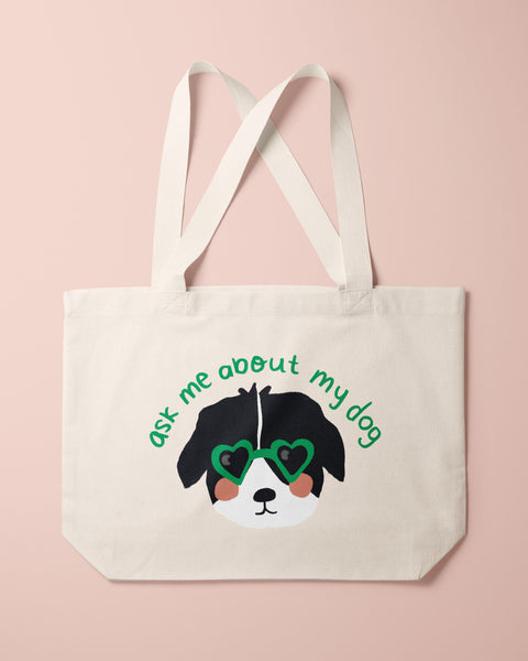 Ask Me About My Dog Tote