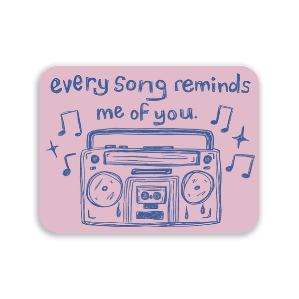 Every Song Reminds Me Of You Single Sticker