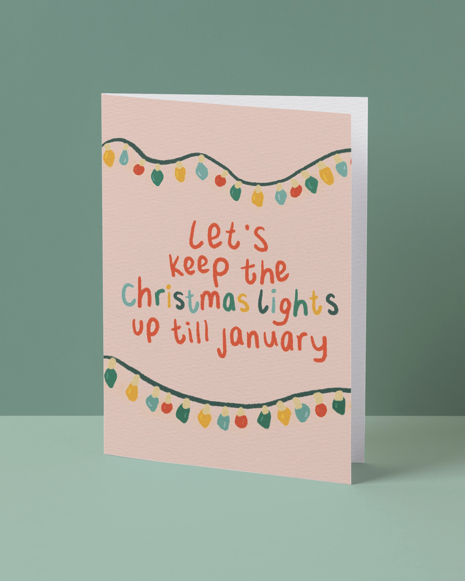 Let's Keep The Christmas Lights Up Till January Greeting Card