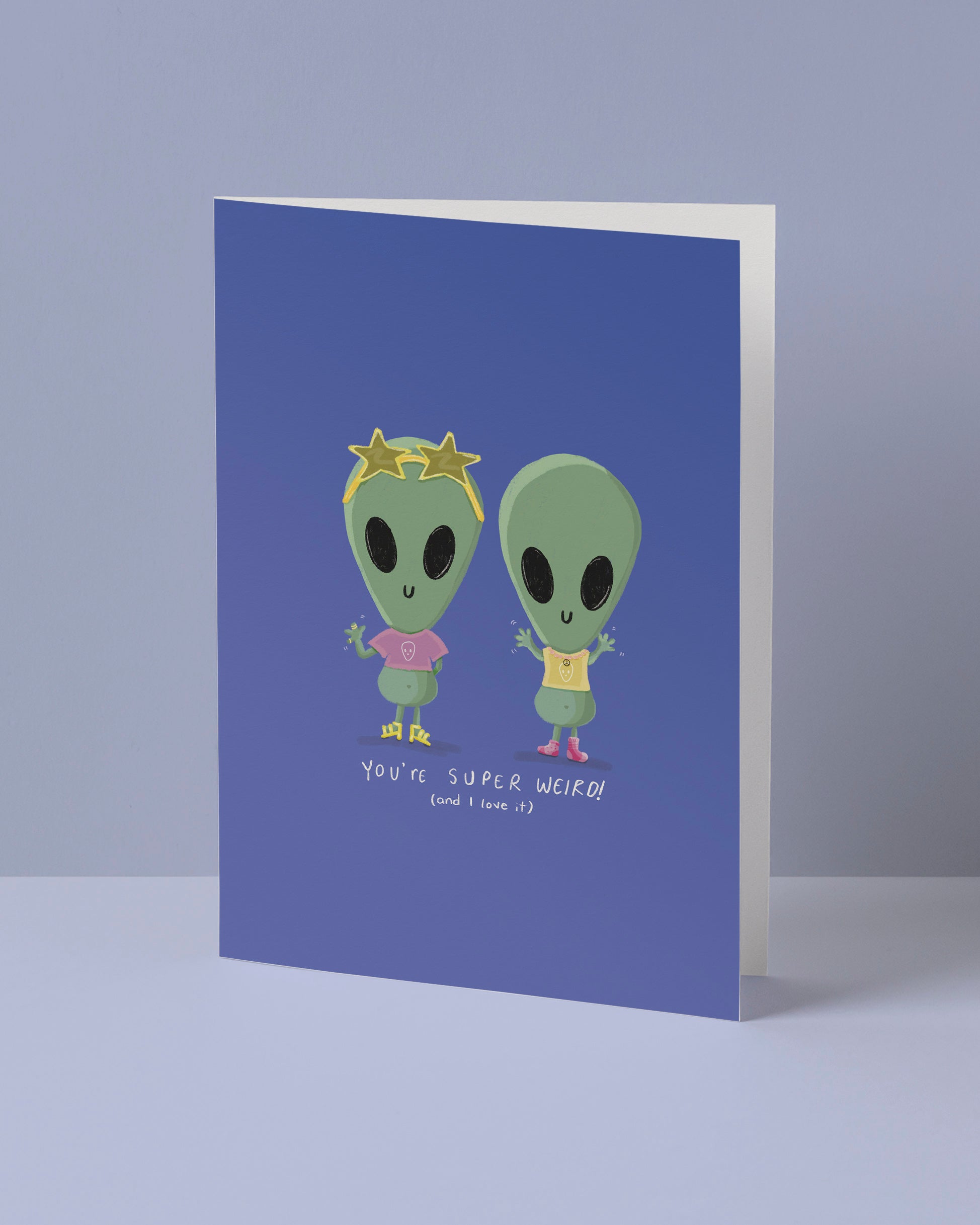 You're Super Weird (and I love it) Greeting Card