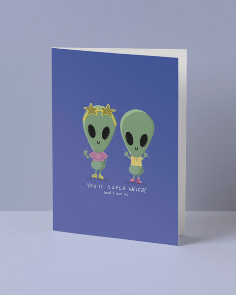 You're Super Weird (and I love it) Greeting Card